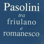 Pasolini tra friulano e romanesco
